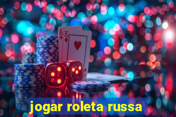 jogar roleta russa